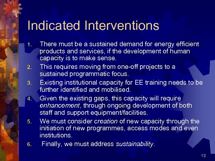 Indicated Interventions 1. 2. 3. 4. 5. 6. There must be a sustained demand