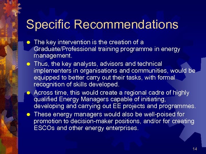 Specific Recommendations The key intervention is the creation of a Graduate/Professional training programme in