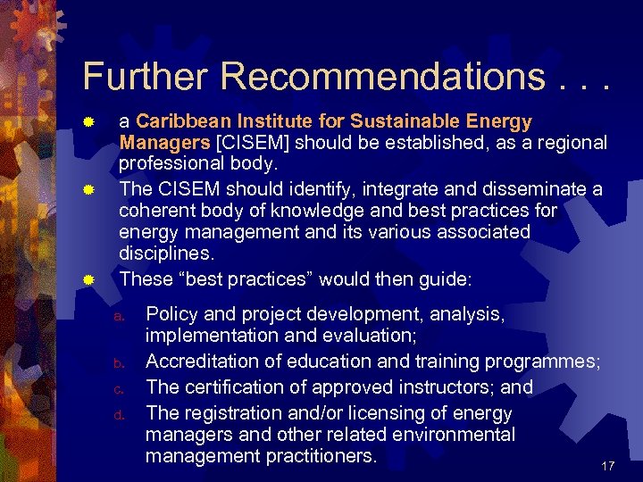 Further Recommendations. . . ® ® ® a Caribbean Institute for Sustainable Energy Managers