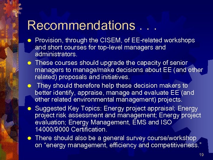 Recommendations. . . ® ® ® Provision, through the CISEM, of EE-related workshops and