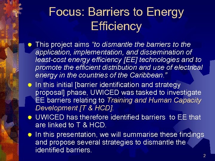 Focus: Barriers to Energy Efficiency This project aims “to dismantle the barriers to the