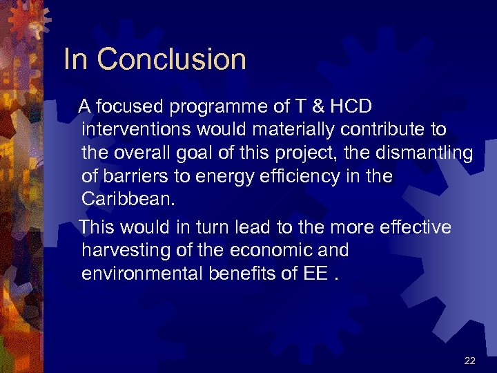 In Conclusion A focused programme of T & HCD interventions would materially contribute to