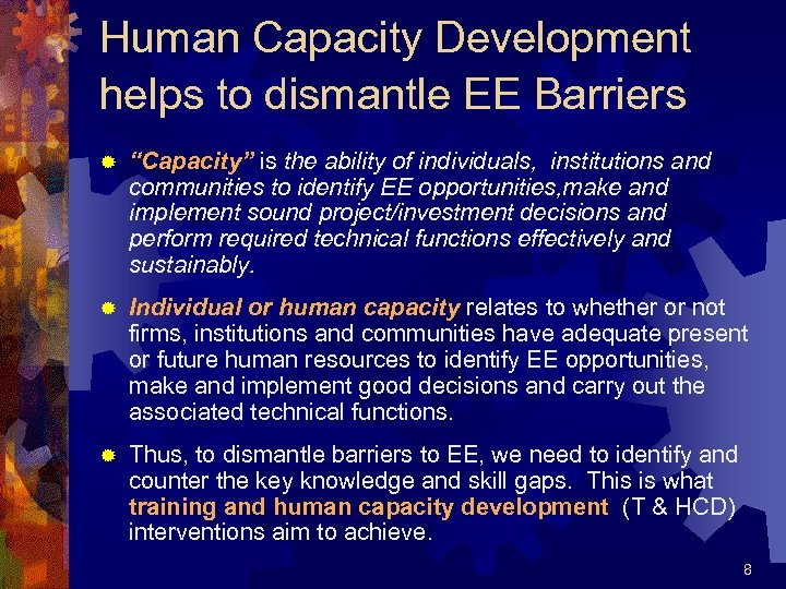 Human Capacity Development helps to dismantle EE Barriers ® “Capacity” is the ability of