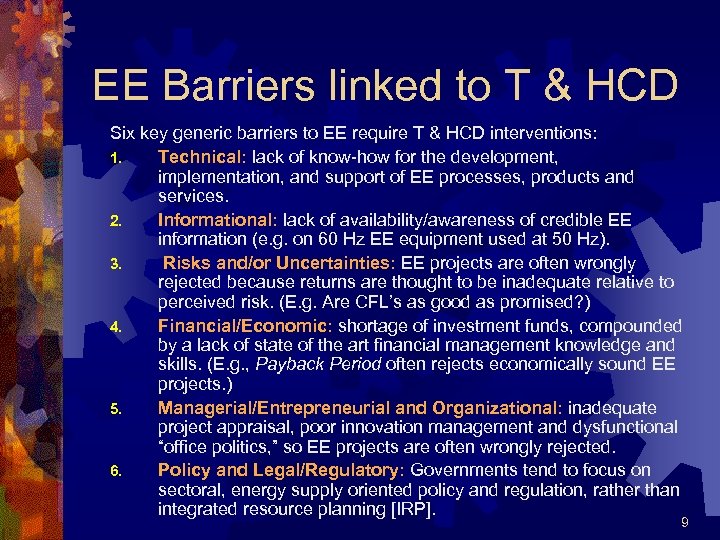 EE Barriers linked to T & HCD Six key generic barriers to EE require