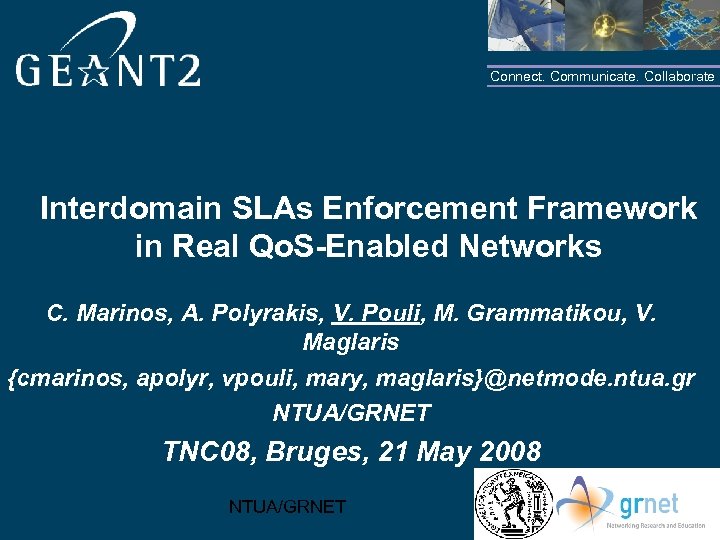 Connect. Communicate. Collaborate Interdomain SLAs Enforcement Framework in Real Qo. S-Enabled Networks C. Marinos,