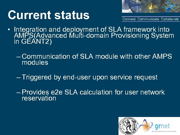 Current status Connect. Communicate. Collaborate • Integration and deployment of SLA framework into AMPS(Advanced