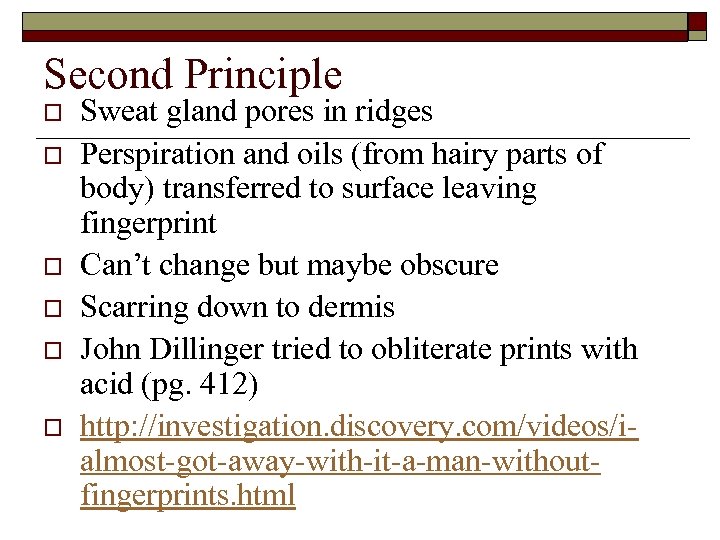 Second Principle o o o Sweat gland pores in ridges Perspiration and oils (from