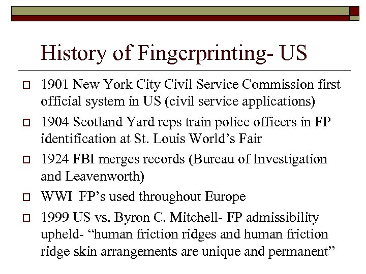 History of Fingerprinting- US o o o 1901 New York City Civil Service Commission