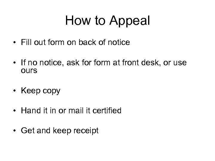 How to Appeal • Fill out form on back of notice • If no