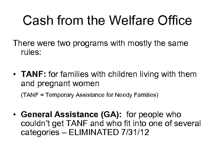 Cash from the Welfare Office There were two programs with mostly the same rules: