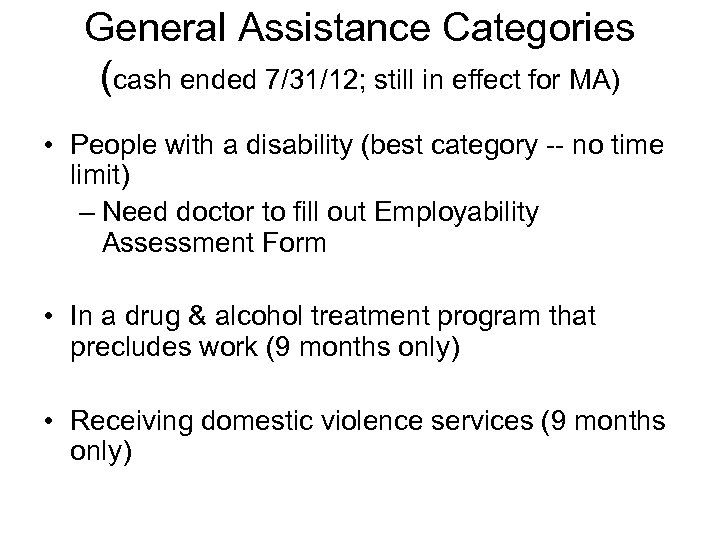 General Assistance Categories (cash ended 7/31/12; still in effect for MA) • People with