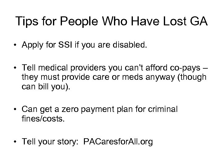 Tips for People Who Have Lost GA • Apply for SSI if you are