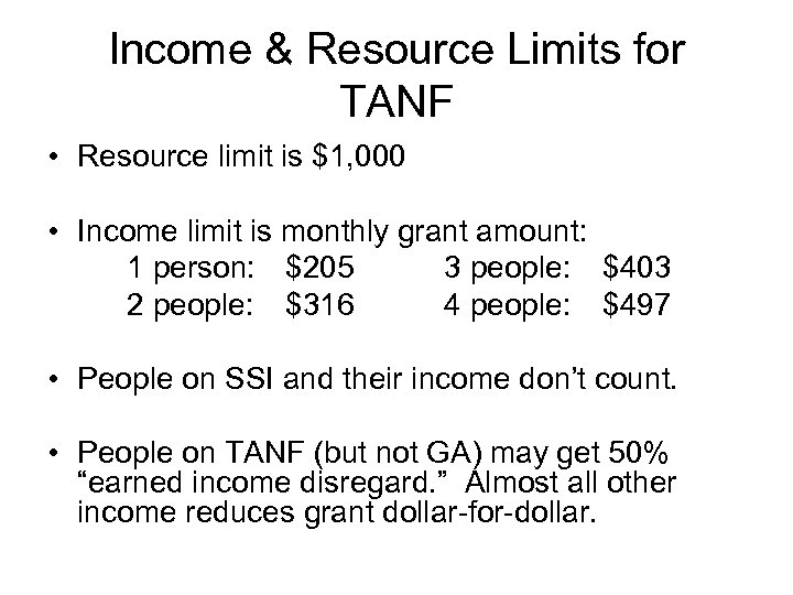 Income & Resource Limits for TANF • Resource limit is $1, 000 • Income