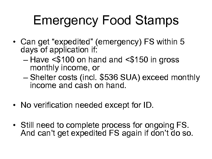 Emergency Food Stamps • Can get “expedited” (emergency) FS within 5 days of application