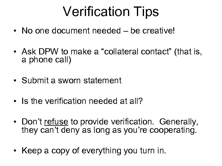 Verification Tips • No one document needed – be creative! • Ask DPW to