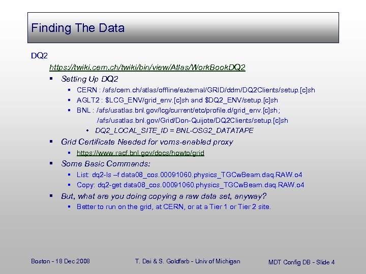 Finding The Data DQ 2 https: //twiki. cern. ch/twiki/bin/view/Atlas/Work. Book. DQ 2 § Setting