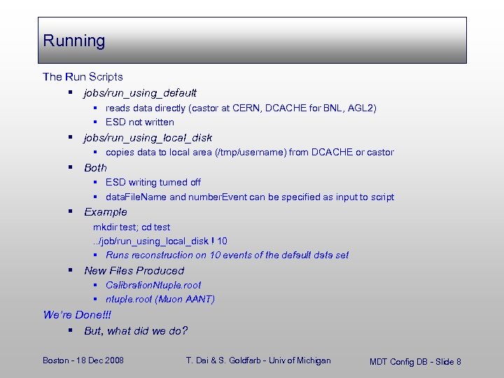 Running The Run Scripts § jobs/run_using_default § reads data directly (castor at CERN, DCACHE