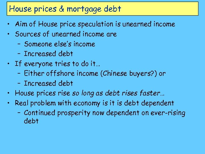 House prices & mortgage debt • Aim of House price speculation is unearned income