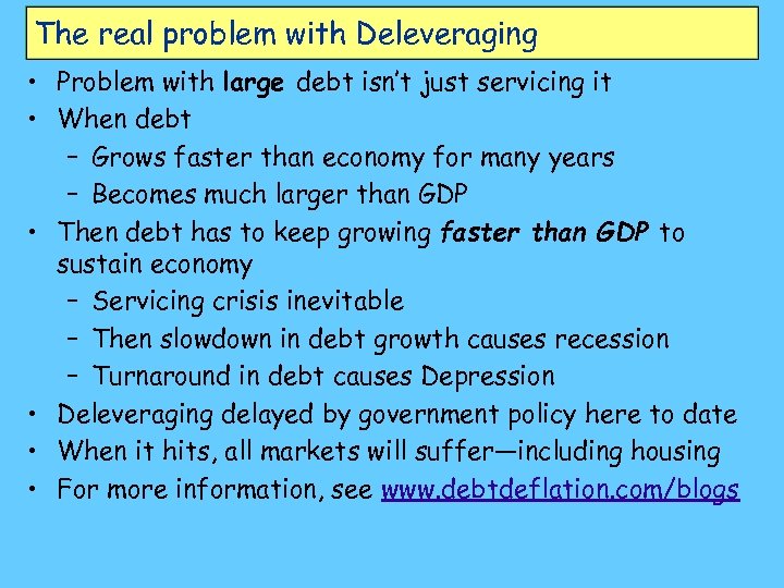 The real problem with Deleveraging • Problem with large debt isn’t just servicing it