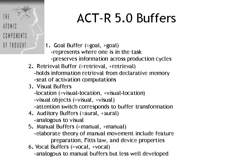 ACT-R 5. 0 Buffers 1. Goal Buffer (=goal, +goal) -represents where one is in