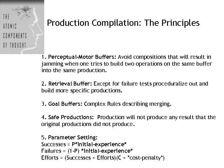 Production Compilation: The Principles 1. Perceptual-Motor Buffers: Avoid compositions that will result in jamming