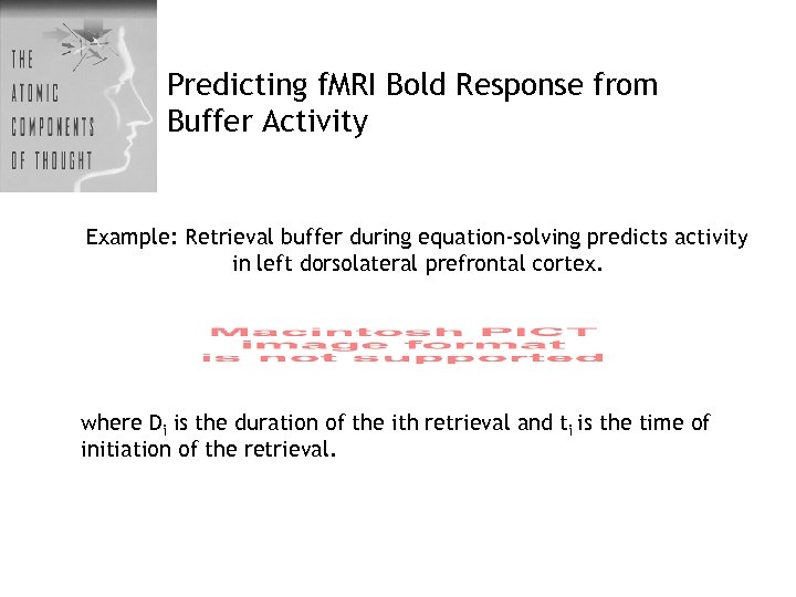 Predicting f. MRI Bold Response from Buffer Activity Example: Retrieval buffer during equation-solving predicts