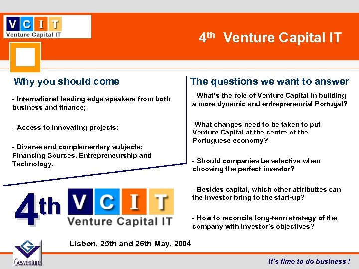 4 th Venture Capital IT Why you should come The questions we want to