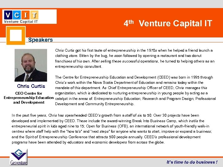 4 th Venture Capital IT Speakers Chris Curtis got his first taste of entrepreneurship