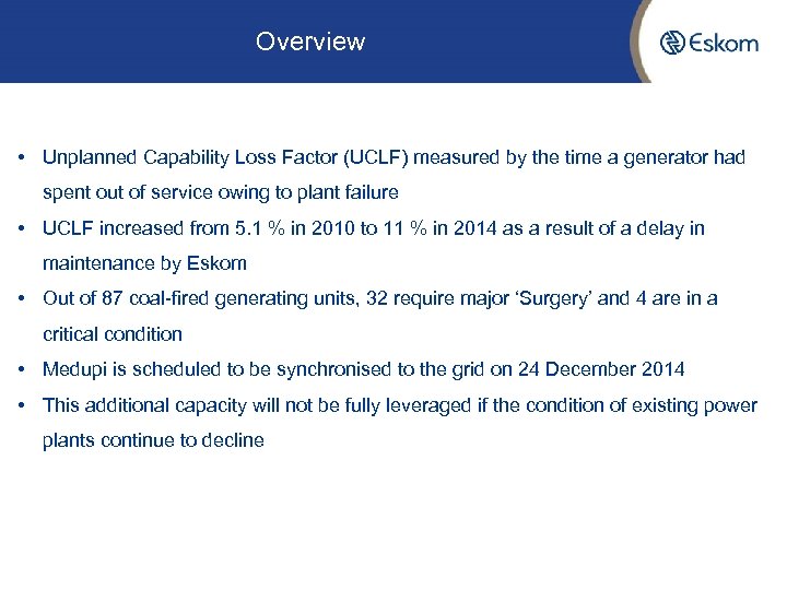 Overview • Unplanned Capability Loss Factor (UCLF) measured by the time a generator had