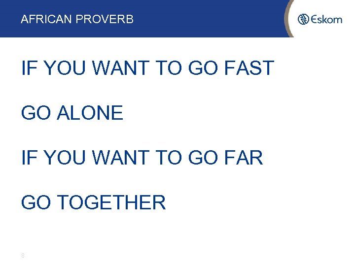 AFRICAN PROVERB IF YOU WANT TO GO FAST GO ALONE IF YOU WANT TO