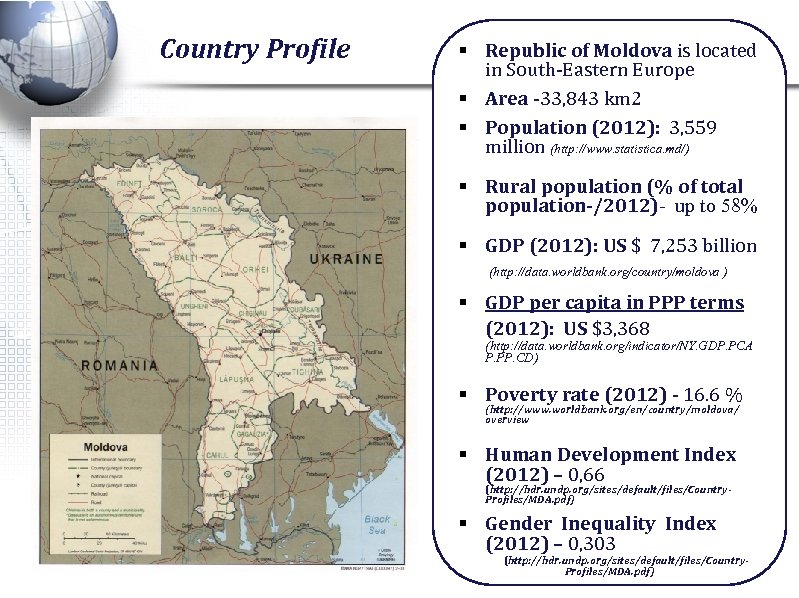 Country Profile § Republic of Moldova is located in South-Eastern Europe § Area -33,