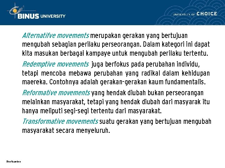 Alternatifve movements merupakan gerakan yang bertujuan mengubah sebagian perilaku perseorangan. Dalam kategori ini dapat