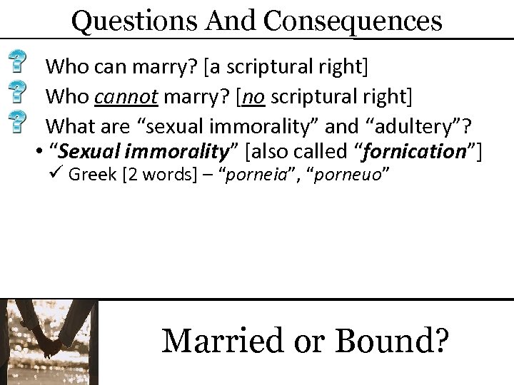 Questions And Consequences Who can marry? [a scriptural right] Who cannot marry? [no scriptural