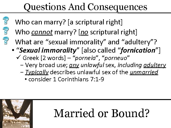 Questions And Consequences Who can marry? [a scriptural right] Who cannot marry? [no scriptural