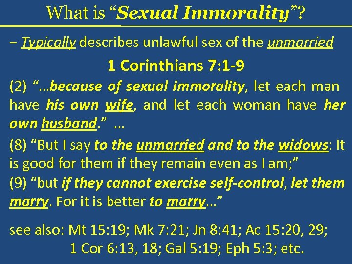 What is “Sexual Immorality”? − Typically describes unlawful sex of the unmarried 1 Corinthians