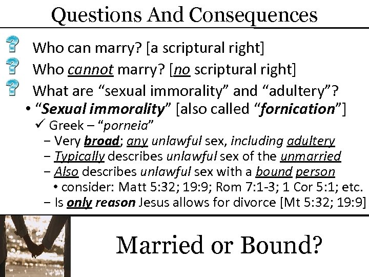 Questions And Consequences Who can marry? [a scriptural right] Who cannot marry? [no scriptural
