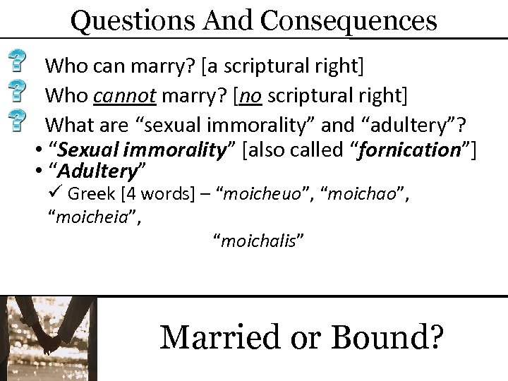 Questions And Consequences Who can marry? [a scriptural right] Who cannot marry? [no scriptural