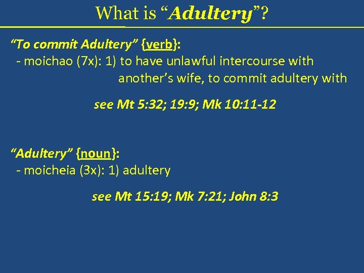 What is “Adultery”? “To commit Adultery” {verb}: - moichao (7 x): 1) to have