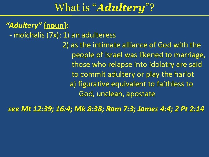 What is “Adultery”? “Adultery” {noun}: - moichalis (7 x): 1) an adulteress 2) as