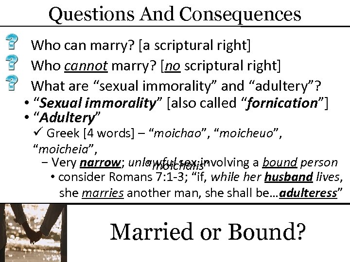 Questions And Consequences Who can marry? [a scriptural right] Who cannot marry? [no scriptural