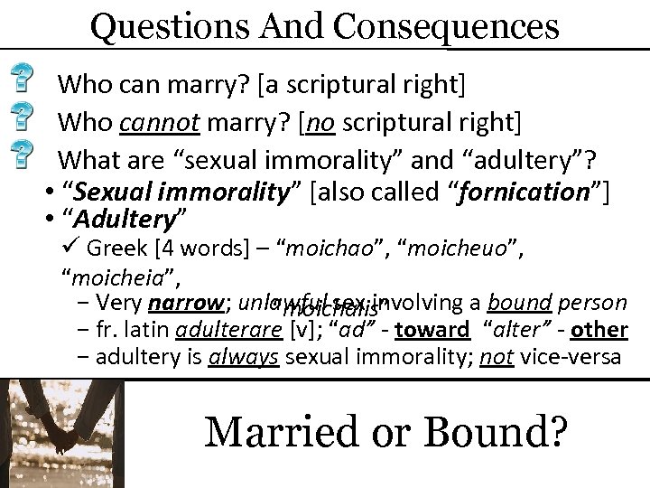 Questions And Consequences Who can marry? [a scriptural right] Who cannot marry? [no scriptural