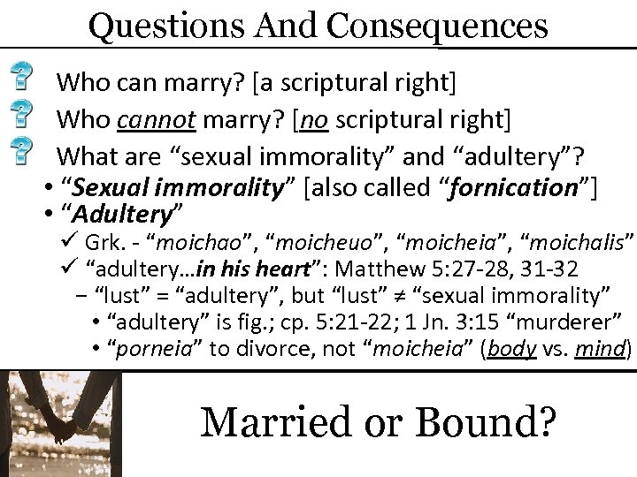 Questions And Consequences Who can marry? [a scriptural right] Who cannot marry? [no scriptural