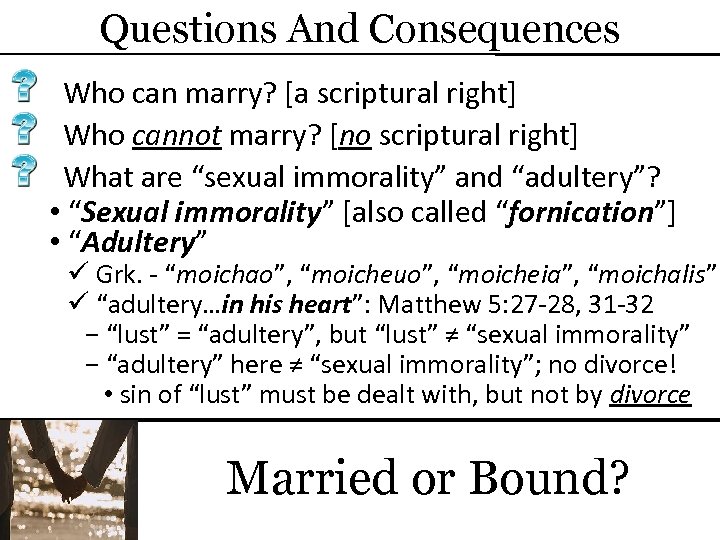 Questions And Consequences Who can marry? [a scriptural right] Who cannot marry? [no scriptural