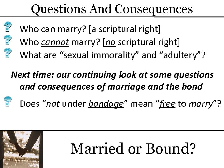 Questions And Consequences Who can marry? [a scriptural right] Who cannot marry? [no scriptural