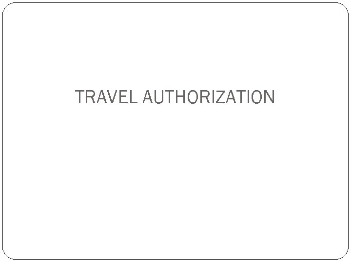 TRAVEL AUTHORIZATION 
