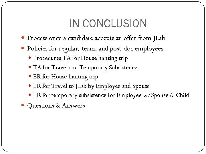 IN CONCLUSION Process once a candidate accepts an offer from JLab Policies for regular,