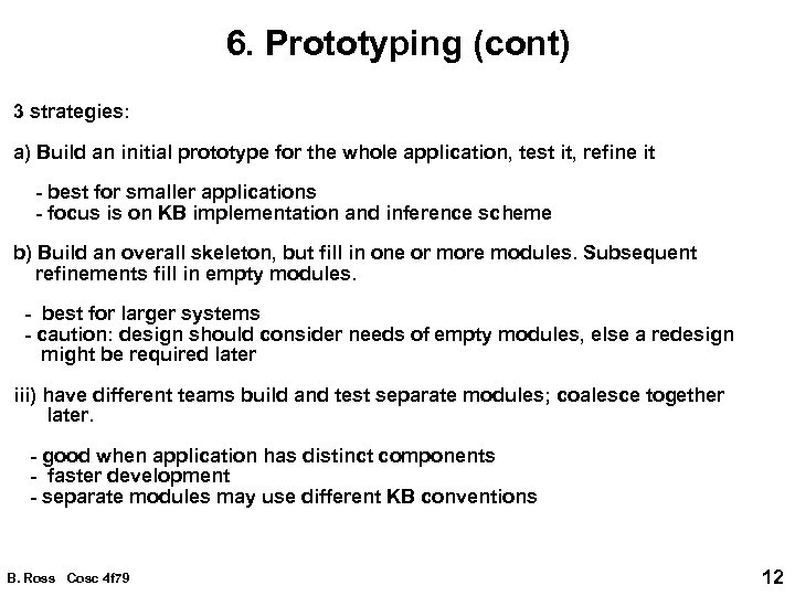 6. Prototyping (cont) 3 strategies: a) Build an initial prototype for the whole application,