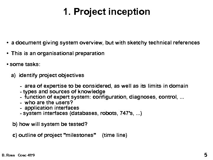 1. Project inception • a document giving system overview, but with sketchy technical references