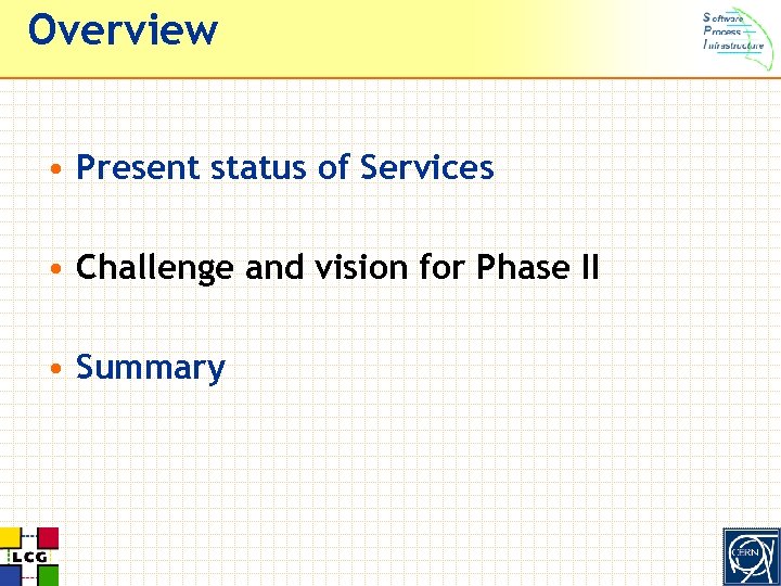 Overview • Present status of Services • Challenge and vision for Phase II •