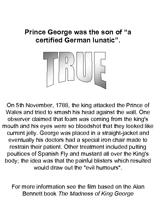 Prince George was the son of “a certified German lunatic”. On 5 th November,